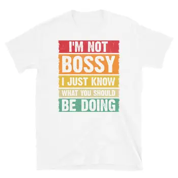 Aš nesu bosas, aš tiesiog žinau, ką turėtumėte daryti trumpomis rankovėmis Unisex marškinėliai